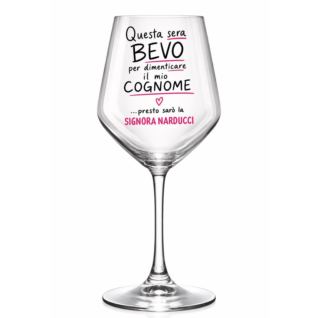 Calice da vino in vetro trasparente con scritta “Questa sera BEVO” e testo “SIGNORA NARDUCCI”