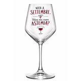 Calice da vino in vetro trasparente con scritta “Nato a Settembre” e “Potevo mai essere Astemia?”