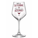 Calice da vino in vetro trasparente con scritta “Nato a Settembre” e “Potevo mai essere Astemio?”
