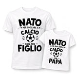 Set t-shirt bianche papà e figlio con stampa “NATA” per giocare a Calcio