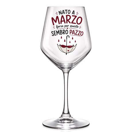 Calice da vino in vetro con scritta NATA A MARZO e SEMBRO PAZZO