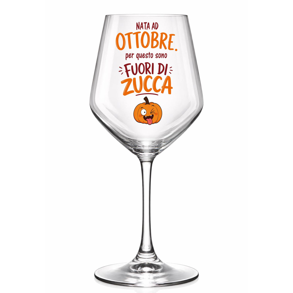 Calice da vino trasparente con scritta “Nata ad Ottobre, Fuori di Zucca” e zucca